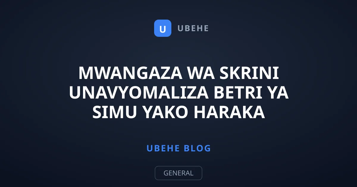 Mwangaza wa Skrini Unavyomaliza Betri ya Simu Yako Haraka